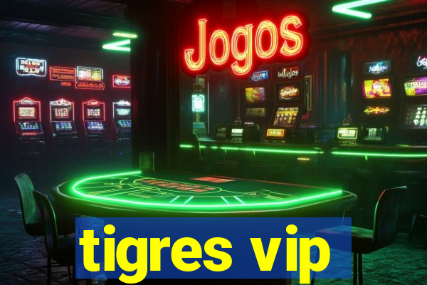 tigres vip